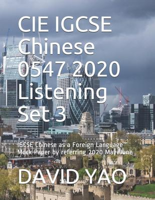 CIE IGCSE Chinese 0547 2020 Listening Set 3: IGCSE Chinese as a Foreign Language Mock Paper by referring 2020 May/June