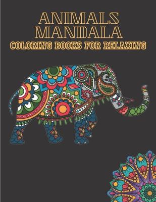 Animal mandala coloring books for relaxing: A coloring book with Lions, Butterfly, Horse, Cats, Dogs, Fish, Wolf, and many more! (Animals with Mandala