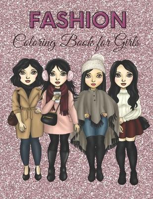 Fashion Coloring Book for Girls: Inspirational Fashion Design Coloring Book for Girls, Fashion Coloring Book for Women.