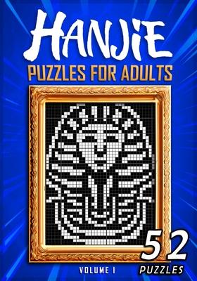 Hanjie Puzzles For Adults: Nonogram Picross Griddlers Puzzle Book 52 Japanese Crossword Puzzles