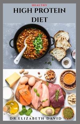 Healthy High Protein Diet: Delicious High Protein Recipes For Weight Loss, Lower Cholesterol, Reverse Heart Problem And Diabetics