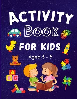 Activity Book for Kids ages 3-5: Colouring, Puzzles, Word search, Dot to Dot and mazes many more