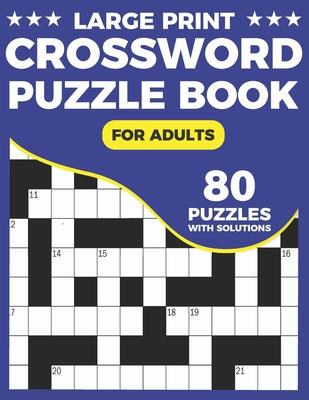 Crossword Puzzle Book For Adults: Great Crossword Book With 80 Large Print Puzzles Easy To Read For Adults and Seniors