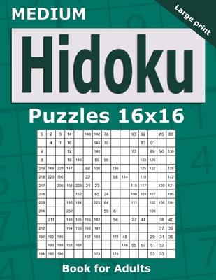 Medium Hidoku Puzzles 16x16 Book for Adults: 200 Medium Hidoku For Intermediate Players. One puzzle per page. Large print.