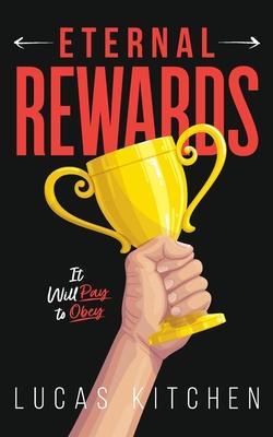 Eternal Rewards: It Will Pay To Obey