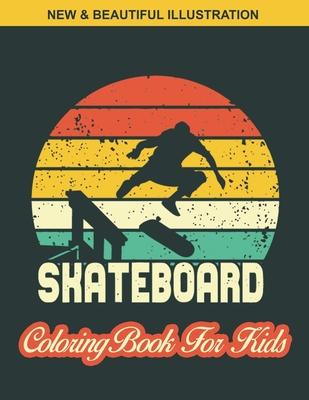 Skate Board Coloring Book For Kids: Awesome illustration Kids Skate Board Coloring Page Design, An Kids Coloring Book with Skate Board Designs for Kid