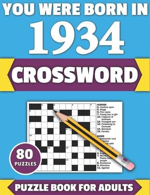 You Were Born In 1934: Crossword: Enjoy Your Holiday And Travel Time With Large Print 80 Crossword Puzzles And Solutions Who Were Born In 193 Subscription