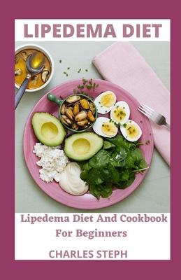 Lipedema Diet: Lipedema Diet And Cookbook For Beginners