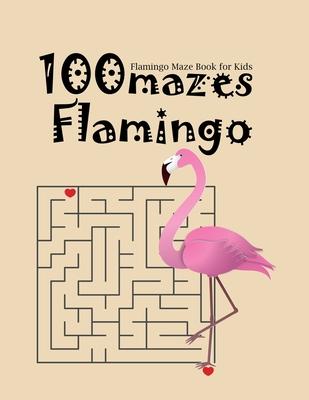 Flamingo Maze Book For Kids 100 Mazes Flamingo: a book with interestings games