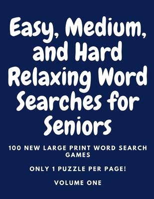 Easy, Medium, and Hard Relaxing Word Search for Seniors: 100 New Large Print Word Search Games