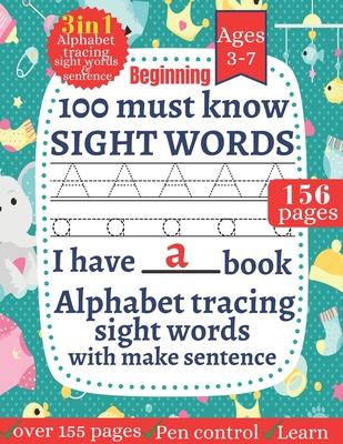 100 Must Know Sight words: First Learning For Kids Alphabet tracing, Sight words for kindergarten and preschool Kids Toddlers Ages 3-7 ( My Workb