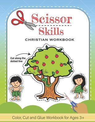 Scissor Skills: Christian Color, Cut and Glue Workbook and Activity Book For Kids