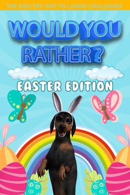 Would you rather ? The Kids Try Not To Laugh Challenge Easter Edition: A Fun and Interactive Easter-Themed Question Family Game Filled With Hilariousl Subscription