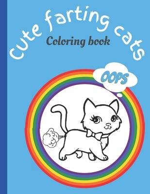 Cute farting cat coloring book: 8.5x11 25 cute farting cat coloring pages for kids or adults that enjoy coloring (25 coloring pages, 25 blank pages fo