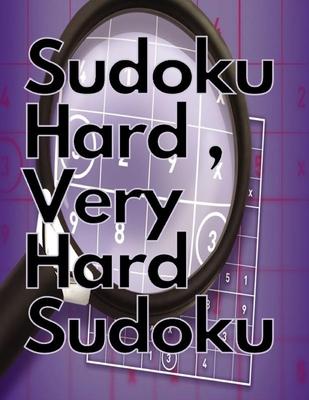 Sudoku Hard, Very Hard Sudoku: Sudoku Hard, Very Hard and Hard Sudoku - Total 300 Sudoku puzzles to solve - Includes solutions