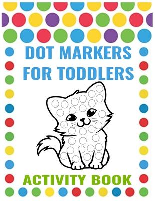 Dot Markers for Toddlers Activity Book: dot markers activity book cute animals