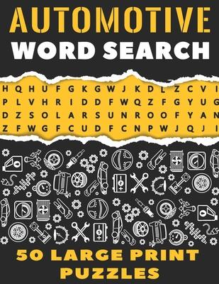 Automotive Word Search 50 Large Print Puzzles: The Best Gift For Mechanic, Engineer and Car Detailer