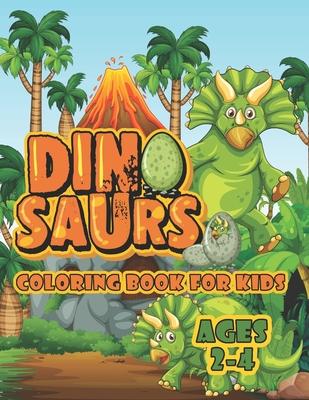 Dinosaur Coloring Book For Kids Ages 2-4: A Big Dinosaur Coloring Book For Toddlers and Preschoolers