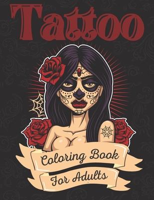 Tattoo Coloring Book For Adults: Ultimate Tattoo Coloring Book For Beginners With Beautiful Modern Tattoo Designs