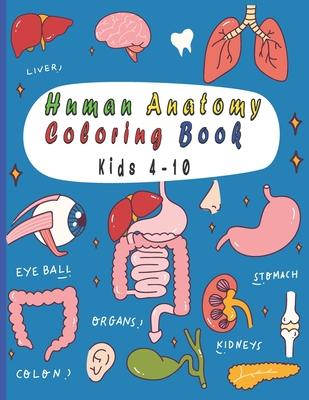 Human Anatomy Coloring Book: 25 human body parts (liver, heart, stomach, eyeball...) to color by kids ages 4-10