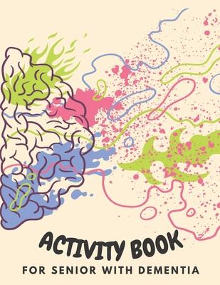 Activity Book for Senior with Dementia: Simple activities book for dementia patients (Memory Activity Book).