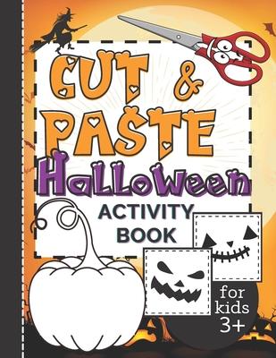 Cut & Paste Halloween Activity Book for Kids 3+: Workbook Full of Coloring and Other Activities Such as Puzzles, Shape Recognition, Letters & Numbers