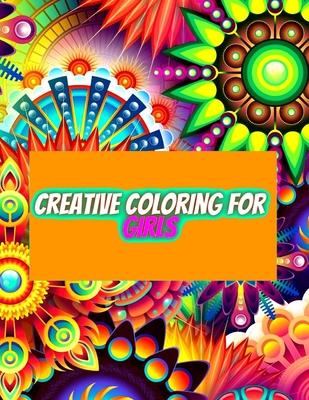 Creative Coloring for Girls: 60 inspiring designs of animals, playful patterns and feel-good images in a coloring book for tweens and girls ages 6-