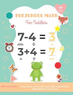 Preschool Math For Toddlers Ages 2-5: Preschool Learning Book with Number Tracing and Matching Activities