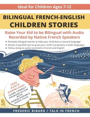 Bilingual French-English Children Stories: Raise your kid to be bilingual with free audio recorded by native French speakers