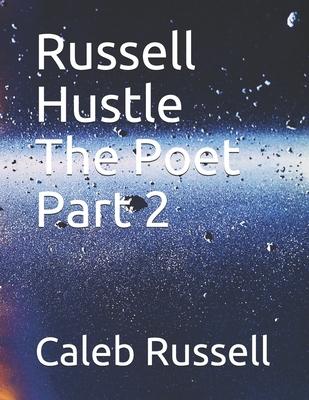 Russell Hustle The Poet Part 2