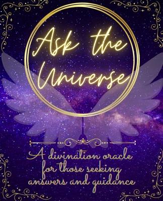 Ask The Universe: A divination oracle for those seeking answers and guidance