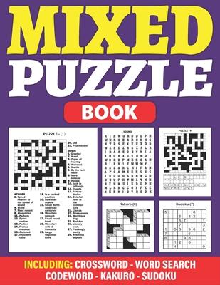 Mixed Puzzle Book: An Adult Activity Book For Fun And Relaxation With 200+ Popular Puzzles Sudoku, Word Search, Crossword, Kakuro, Codewo