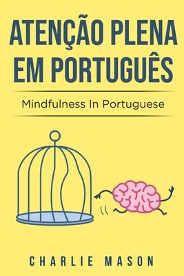 Ateno plena Em portugus/ Mindfulness In Portuguese