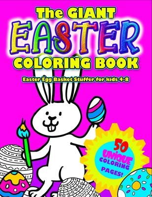 The GIANT EASTER COLORING BOOK: Easter Egg Basket Stuffer for 4-8: Awesome Big Book of Easter Coloring Fun - 50 unique Easter designs to color: Cute B