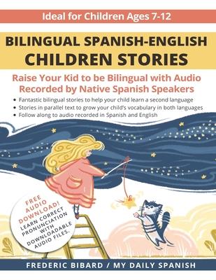 Bilingual Spanish-English Children Stories: Raise your kid to be bilingual with free audio recorded by native Spanish speakers