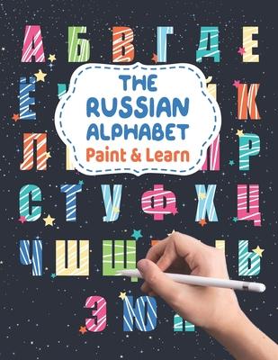 The Russian Alphabet - Paint & Learn: Russian letters for coloring and writing - Russian language for kids and beginners - Russian English Alphabet Co