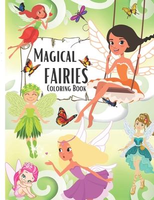 Magical Fairies Coloring Book: A magical coloring book for girls between 4 and 10 years old. Girls activity book with magical illustration of feries