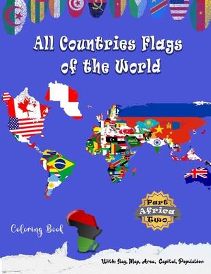 All Countries Flags of the World Coloring Book: Part Two Africa: Continent Book for Kids with Flags, Maps, Capitals, (Population and Area Statistics)