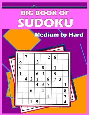 Big Book of Sudoku - Medium to Hard: 150 PUZZLES FOR ADULTS AND SENIORS With solutions, sudoku puzzle books extreme