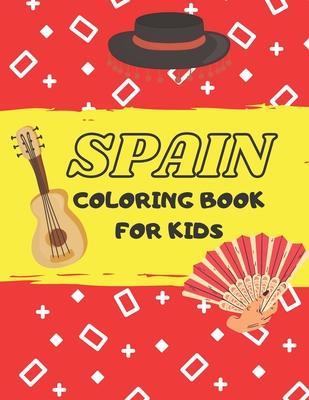 Spain coloring book for kids: Cute coloring book for toddlers, learn about spanish culture and tradition and have fun!