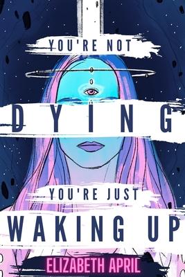 You're Not Dying You're Just Waking Up Subscription