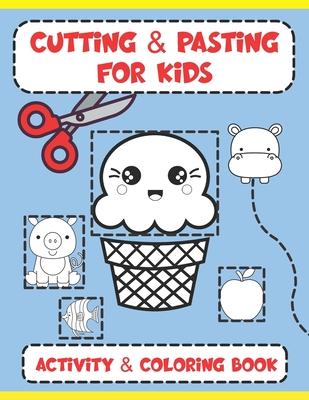 Cutting and Pasting for Kids: Activity and Coloring Book