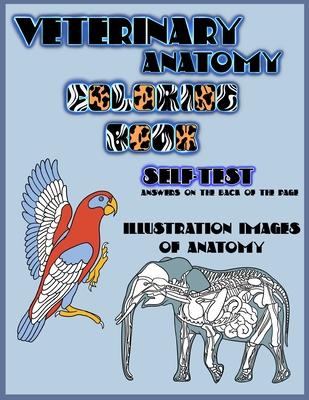 Veterinary Anatomy Coloring Book, self-test, answer on the back of the page: Animals anatomy coloring book, Dog, Horse, Cat and more animals, Workbook