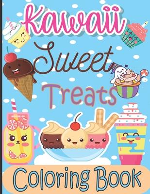 Kawaii Sweet Treats Coloring Book: Kawaii Coloring Book with Cute Dessert, Cupcake, Donut, Candy, Ice cream, Fruit Easy Coloring Pages for Toddlers, K