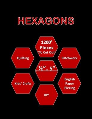 Hexagons: 1200+ Hexagon Papers for Quilting Mixed Hexagon Pieces (from 0.5 - 5 Inch) 'To Cut Out' for Quilting / Patchwork / DIY