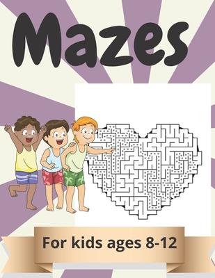 Mazes for kids Ages 8-12: Amazing Maze Activity Book for Kids.Good Activities for Children Traveling.