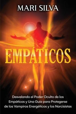 Empticos: Desvelando el poder oculto de los empticos y una gua para protegerse de los vampiros energticos y los narcisistas