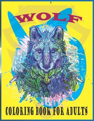 Wolf Coloring Book For Adults: An adults wolf coloring book (wolf coloring book)