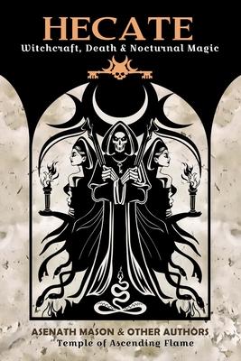 Hecate: Witchcraft, Death & Nocturnal Magic