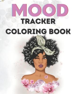 Mood Tracker Coloring Book: Mental Health Journal For Teens40pages8.5x11Perfect Gift For Teens, Girls, Black WomenGreat Present for Birthday Easte